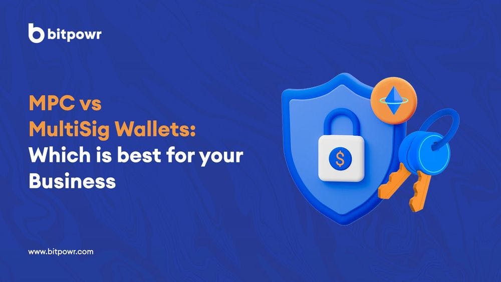 MPC vs Multi-sig Wallets: Which is best for your Business